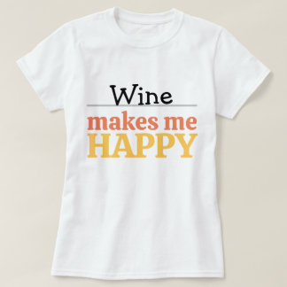 Camiseta Wine Makes Me Happy Quote Vibrant Modern Colorful 