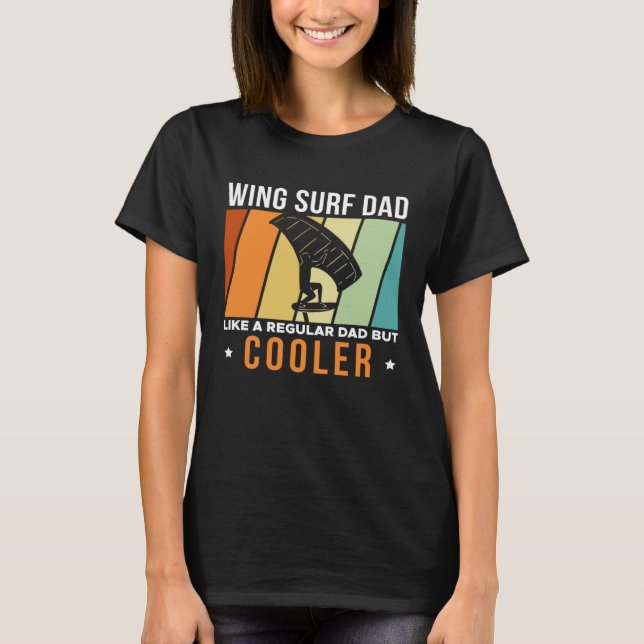 Camiseta Wing Surf Dad Like A Regular Dad But Cooler Father (Frente)