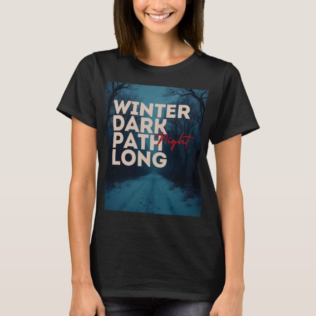Camiseta Winter  dark path long night Tshirt/ black Graphic (Frente)