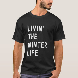 Camiseta Winter Living The Winter Life Name Funny