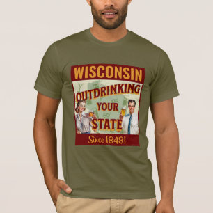 Camiseta Wisconsin Bebendo Mais que o Seu Estado Desde 1848