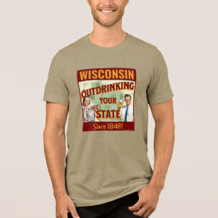 Camiseta Wisconsin Bebendo Mais que o Seu Estado Desde 1848
