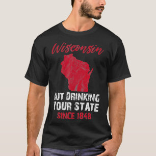 Camiseta Wisconsin Out Bebendo Your State Desde 1848 Beer