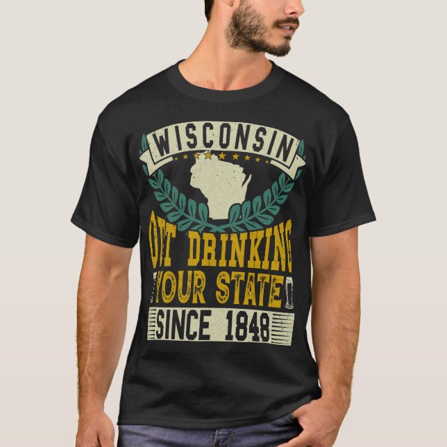 Camiseta Wisconsin Out Bebendo Your State Desde 1848 Beer  (Frente)