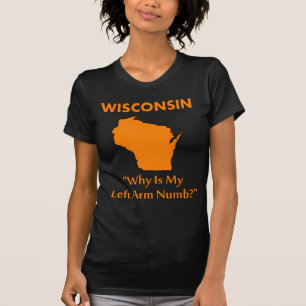 Camiseta Wisconsin - Por Que Meu Braço Esquerdo Está Inteir