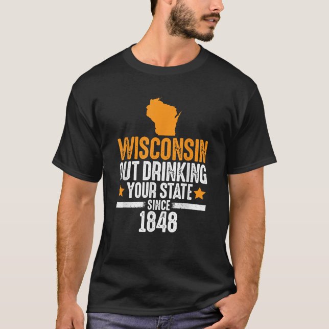 Camiseta Wisconsin Saiu Bebendo Seu Estado Desde 1848 Engra (Frente)