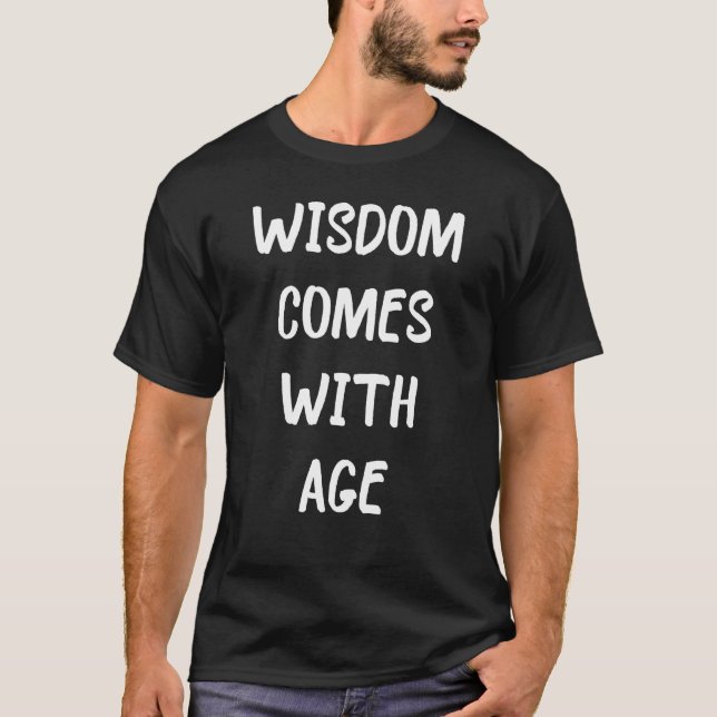 Camiseta Wisdom comes with age quote Mens & Womens Mom Dad (Frente)