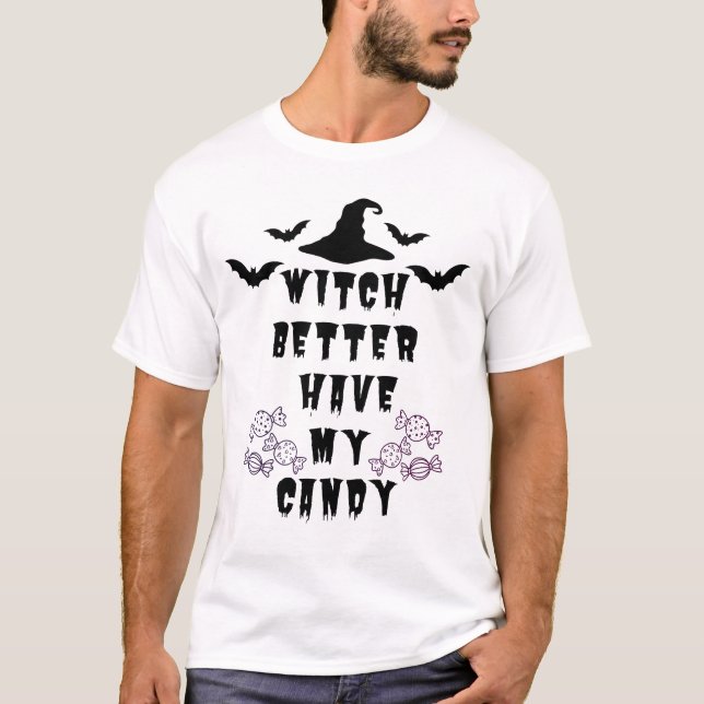 Camiseta  Witch Better Have My Candy Funny Halloween Tee (Frente)