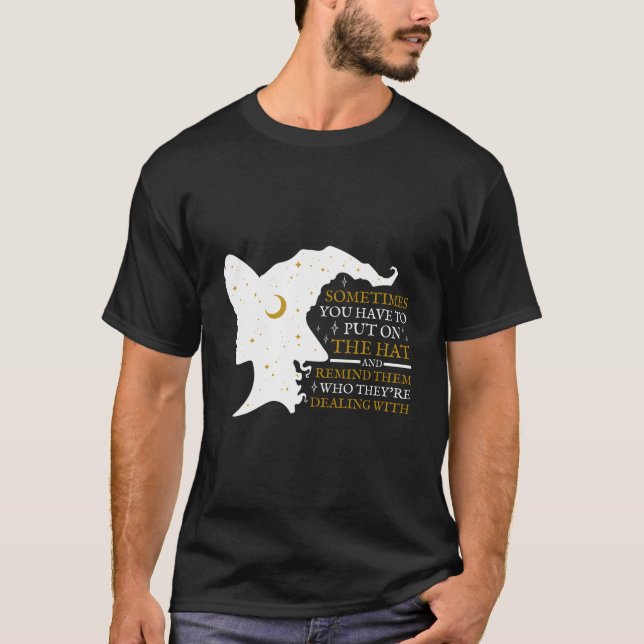 Camiseta Witch Halloween Sometimes You Have To Put The On W (Frente)