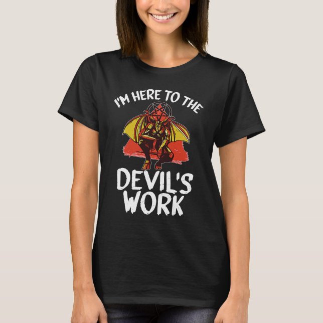 Camiseta Witchcraft satanic  I'm Here To The Devil's Work (Frente)