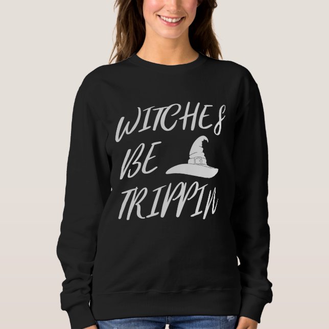 Camiseta Witches Be Tripping   Halloween (Frente)