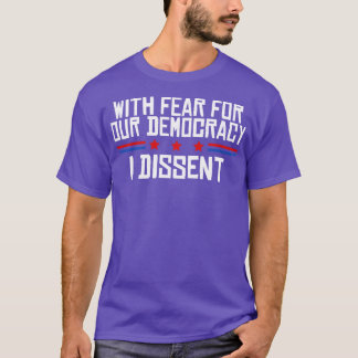 Camiseta With Fear For Our Democracy I Dissent