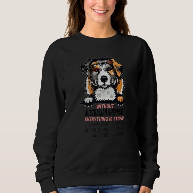 Camiseta without Australian Shepherd dog everything is stup (Frente)