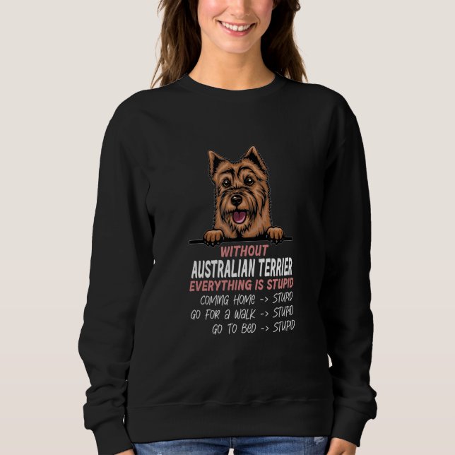 Camiseta without Australian Terrier dog everything is stupi (Frente)