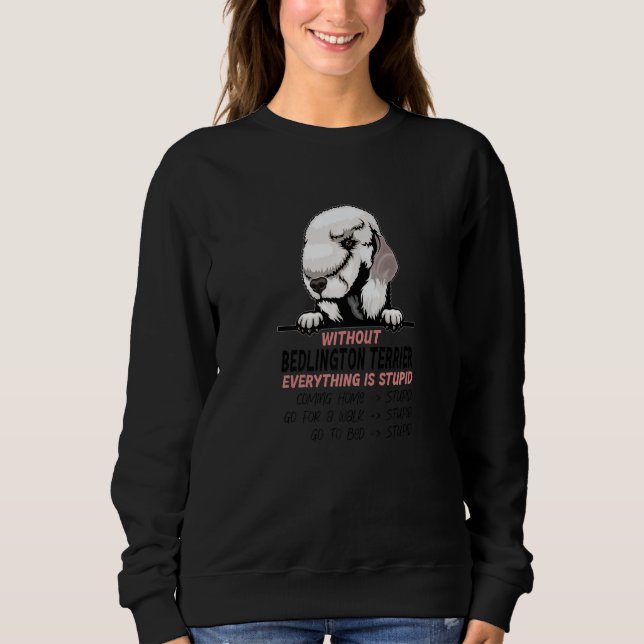 Camiseta without Bedlington Terrier dog everything is stupi (Frente)