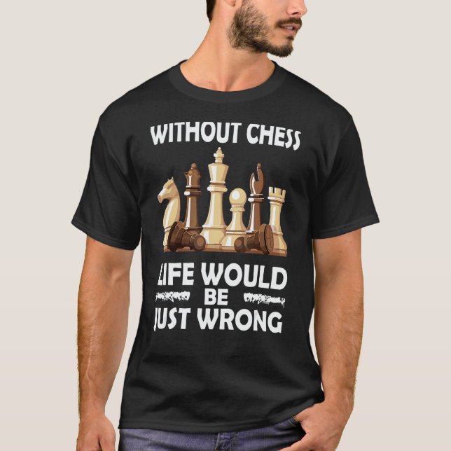 Camiseta Without Chess Life's Wrong  Chess Coach Rook Chess (Frente)