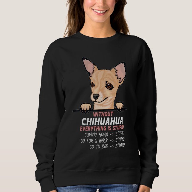 Camiseta without Chuhuahua dog everything is stupid (Frente)