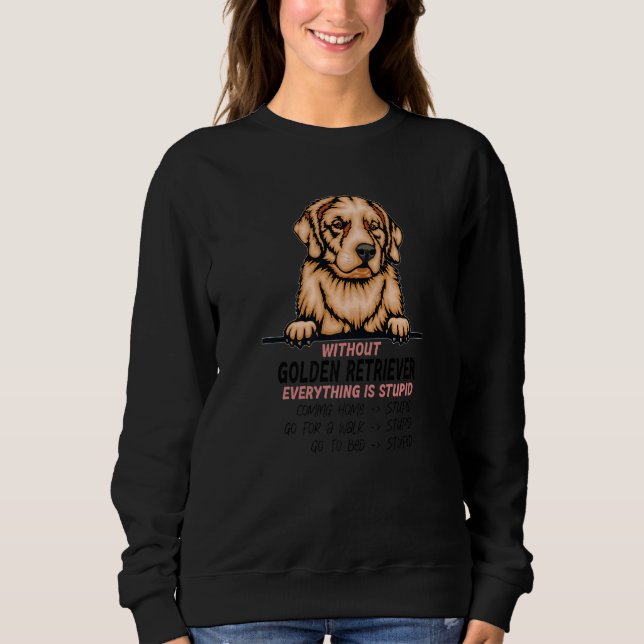 Camiseta without Golden Retriever dog everything is stupid  (Frente)