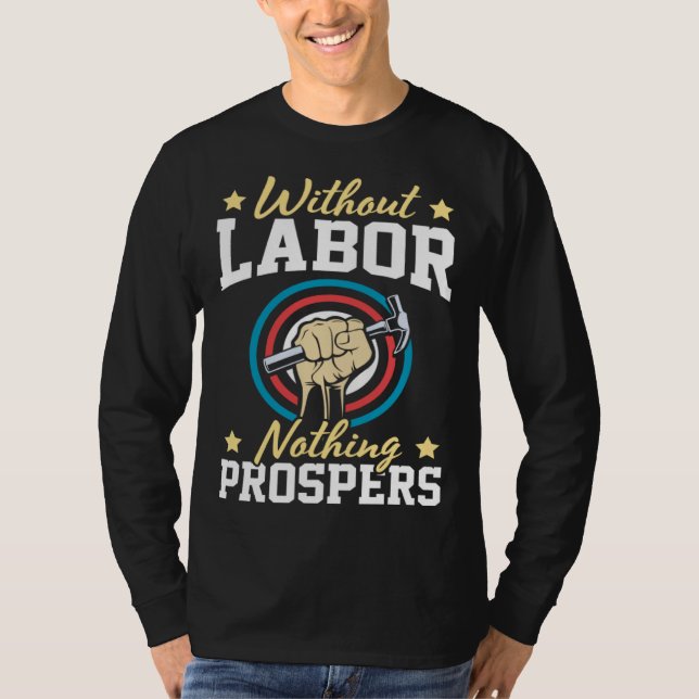 Camiseta Without Labor Nothing Prosper Patriotic Laborer La (Frente)