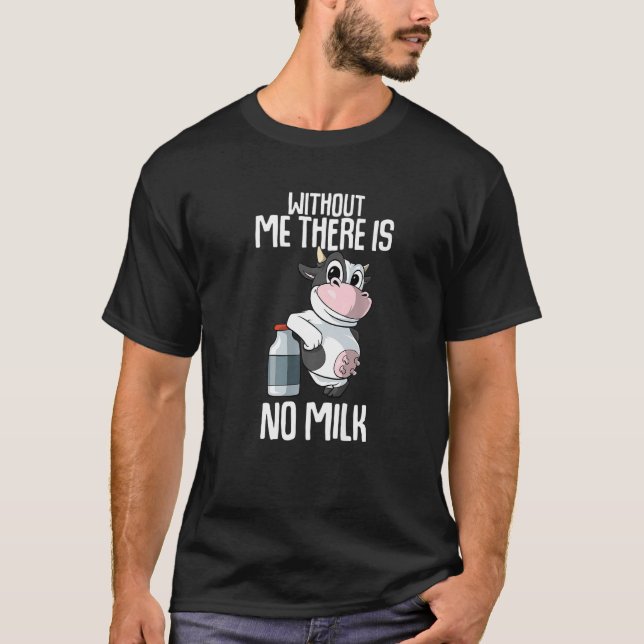 Camiseta Without me there is no milk Farmer Premium (Frente)