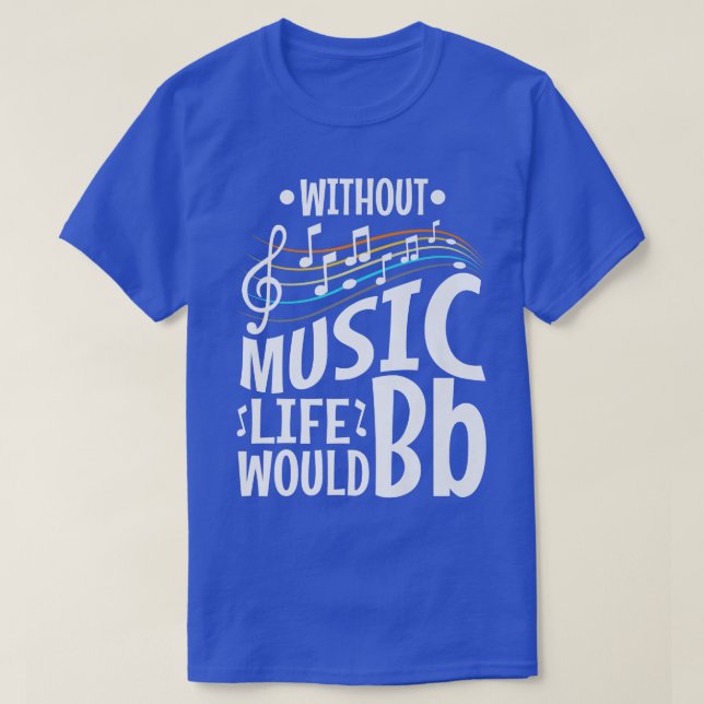 Camiseta Without music life would b flat  (Frente do Design)