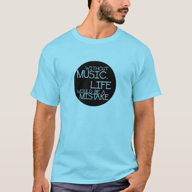 Camiseta Without music life would be a mistake (Frente)