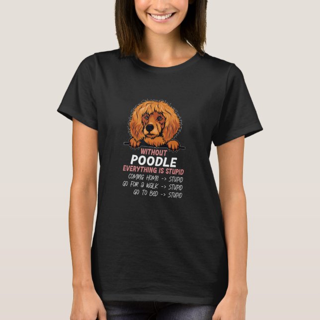 Camiseta without Poodle dog everything is stupid_2 (Frente)