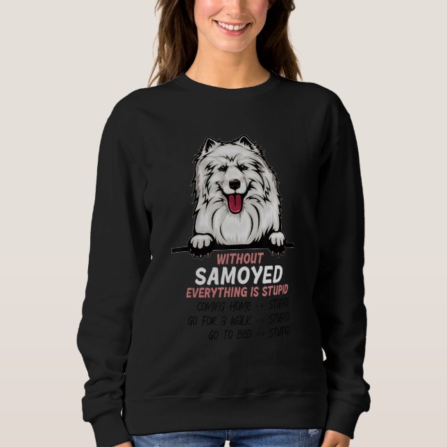 Camiseta without Samoyed dog everything is stupid (Frente)