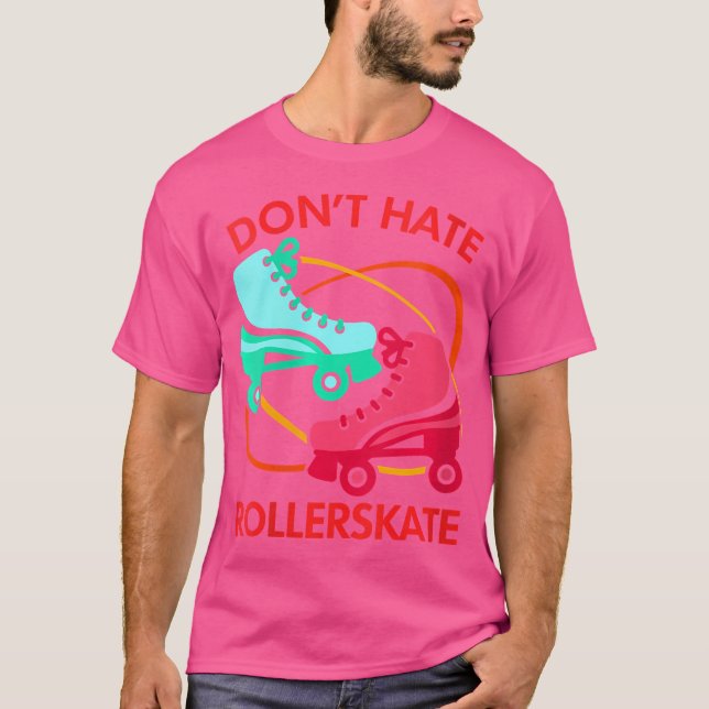 Camiseta Wo Don'T Hate Rollerskate Roller Skate Roller Skat (Frente)