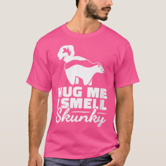 Camiseta Wo Hug I Cheira Skunky Weasel Family Mammals Sku