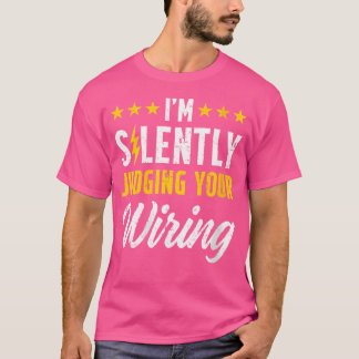 Camiseta Wo I'M Silently Judging Your Wiring Electrical Eng