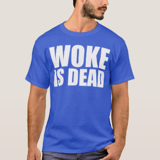 Camiseta Woke está morto Divertido Slogan Citação engraçada