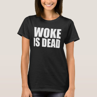 Camiseta Woke is Dead Funny Slogan Funny Meme Quote for Sar