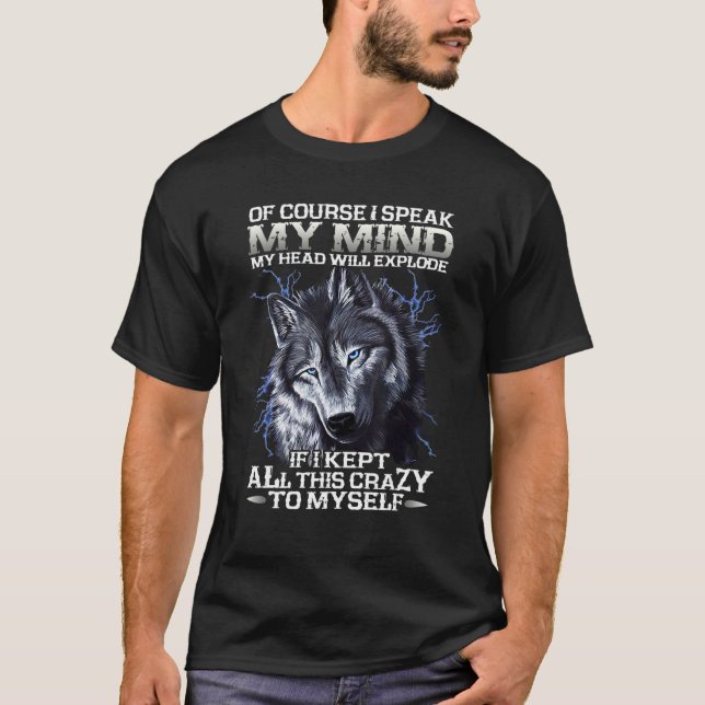 Camiseta Wolf Fun Of Course I Speak My Mind My Head Will Ex (Frente)