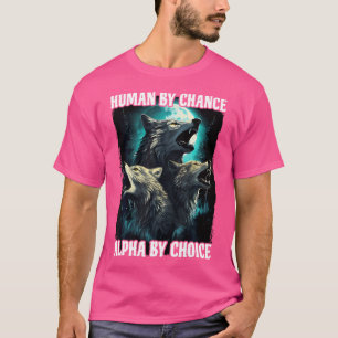 Camiseta Wolf Human By Chance Alpha Por Escolha
