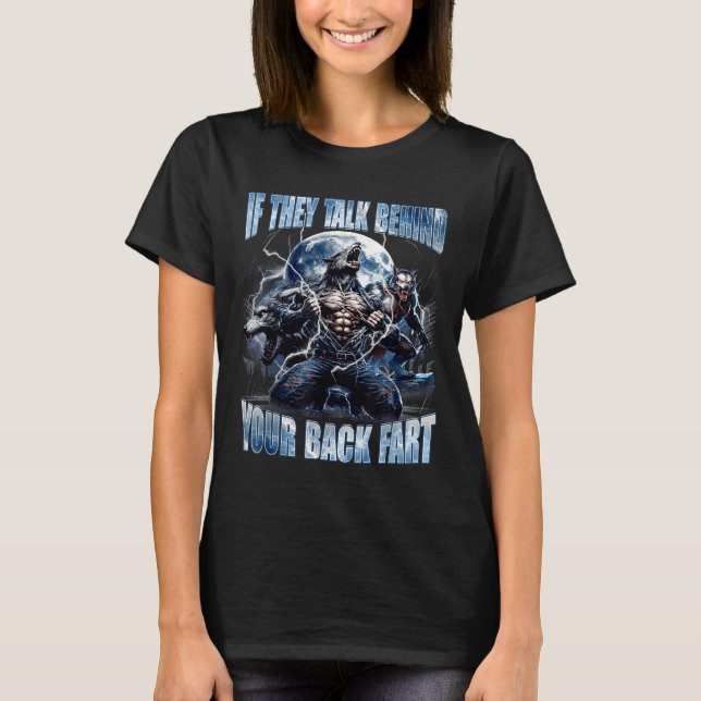 Camiseta Wolf If They Talk Behind Your Back Fart Funny Crin (Frente)