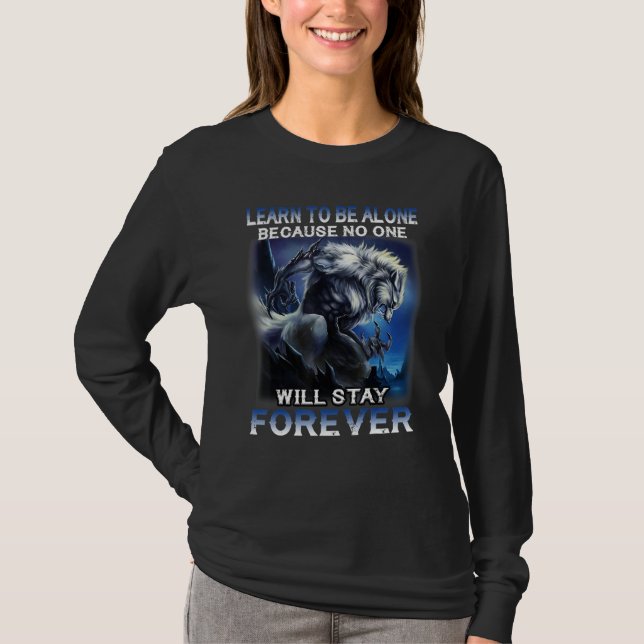 Camiseta Wolf  Learn To Be Alone Because No One Will Stay (Frente)