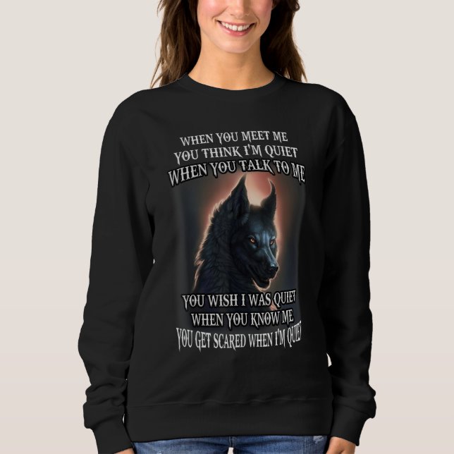 Camiseta Wolf When You Meet Me You Think I'm Quiet When You (Frente)