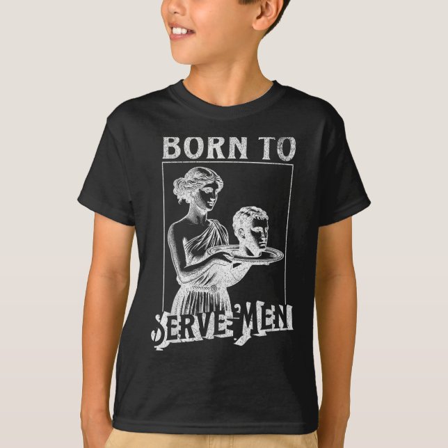 Camiseta Women Are Born To Serve Men Funny Retro Girl  (Frente)