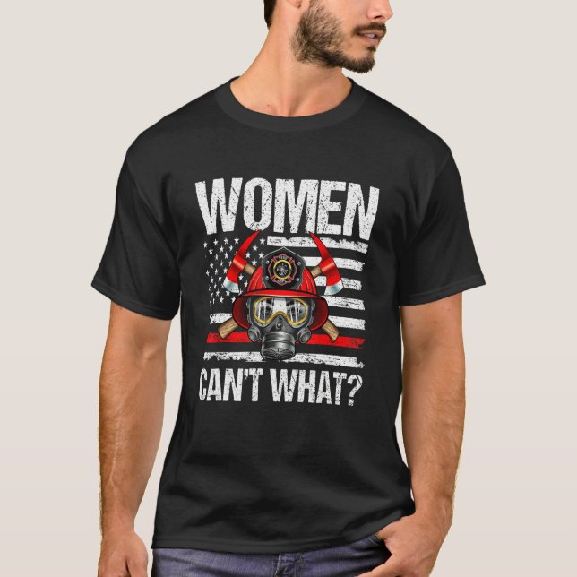 Camiseta Women Can't What Firefighter Thin Red Line America (Frente)