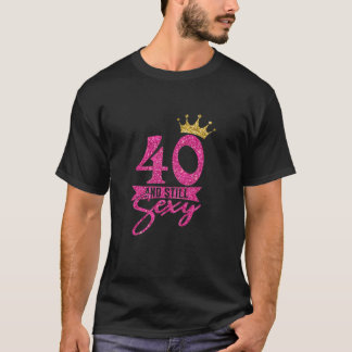 Camiseta Womens 40Th Birthday Funny Cute 40 And Still Sexy