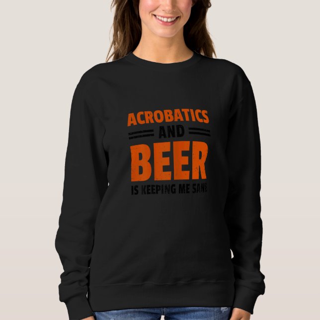 Camiseta Womens Acrobatics And Beer Is Keeping Me Sane Acro (Frente)