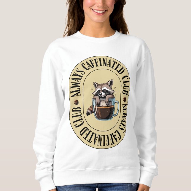 Camiseta Womens Always Caffeinated Funny Sweatshirt (Frente)