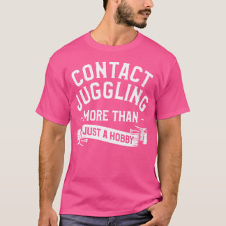 Camiseta Womens Contact Juggling More Than Just A Hobby Jug