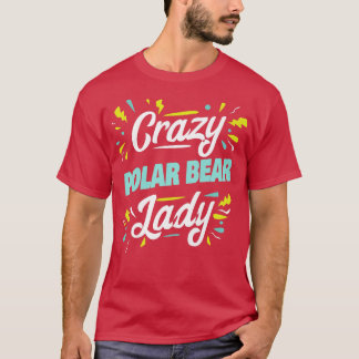 Camiseta Womens Crazy Polar Bear Lady - Funny Polar Bear Pr