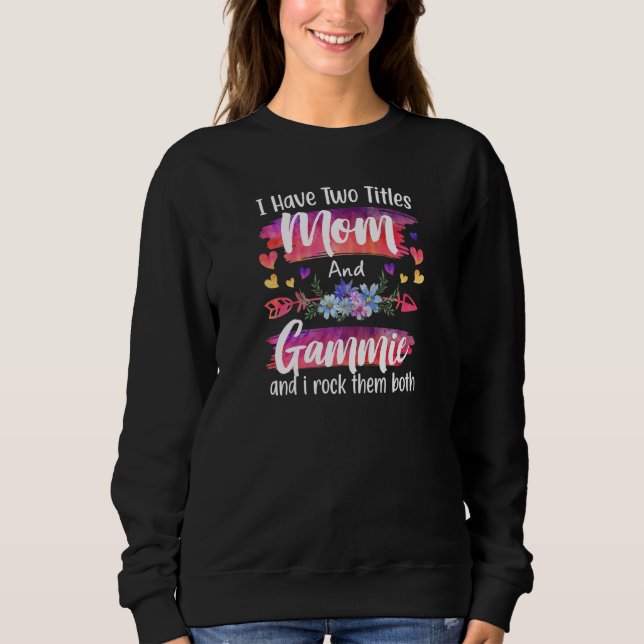 Camiseta Womens Cute I Have To Titles Mom And Gammie Women  (Frente)