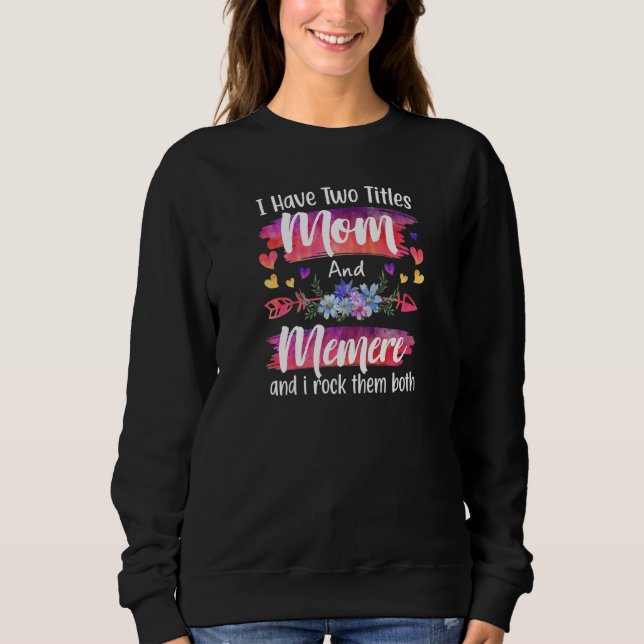 Camiseta Womens Cute I Have To Titles Mom And Memere Women  (Frente)