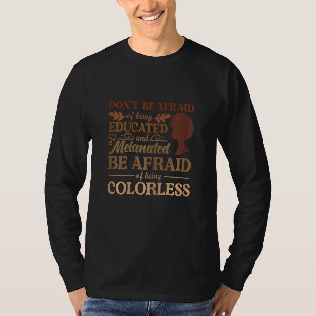 Camiseta Womens Dont Be Afraid Of Being Melanated Black His (Frente)