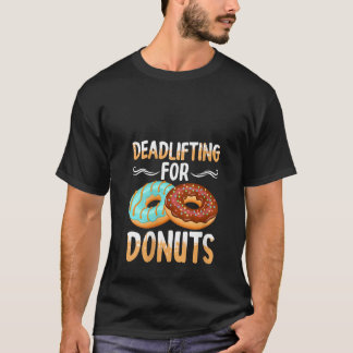 Camiseta Womens Funny Deadlifting For Donuts   Gym Workout 