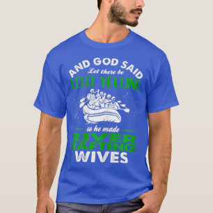 Camiseta Womens God Said Loud Yelling Made River Rafting